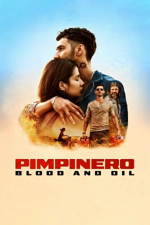 فيلم Pimpinero: Blood and Oil 2024 مترجم اون لاين