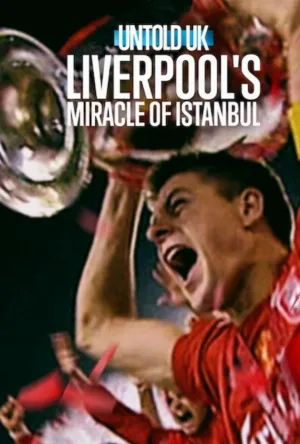 فيلم Untold UK: Liverpool's​ Miracle​ of​ lstanbul 2026 مترجم مباشرة HD